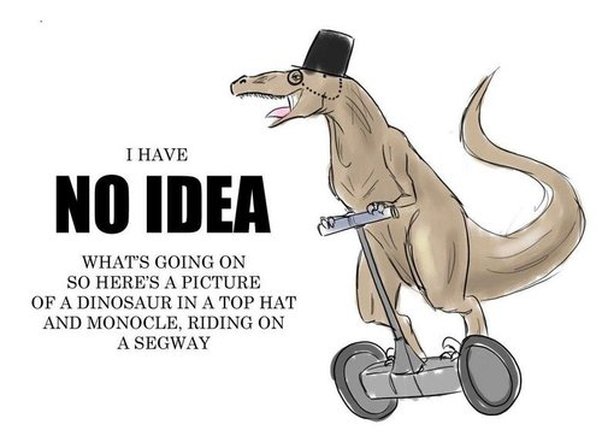 I have no idea what's going on so here's a picture of a dinosaur in a top hat and monocle, riding on a segway