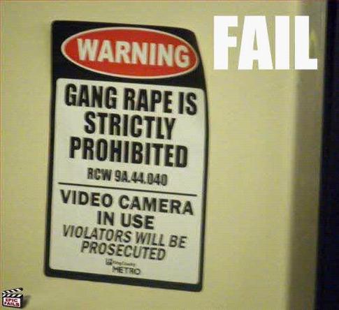 Warning Gang Rape is Strictly Prohibited Video Camera In Use Violators Will Be Prosecuted Fail
